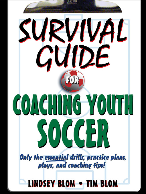Title details for Survival Guide for Coaching Youth Soccer by Lindsey Blom - Available